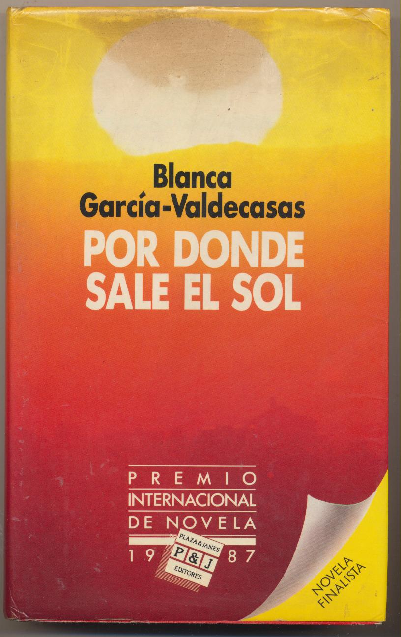 Blancas García-Valdecasas. Por donde sale El sol. Plaza & Janés 1987