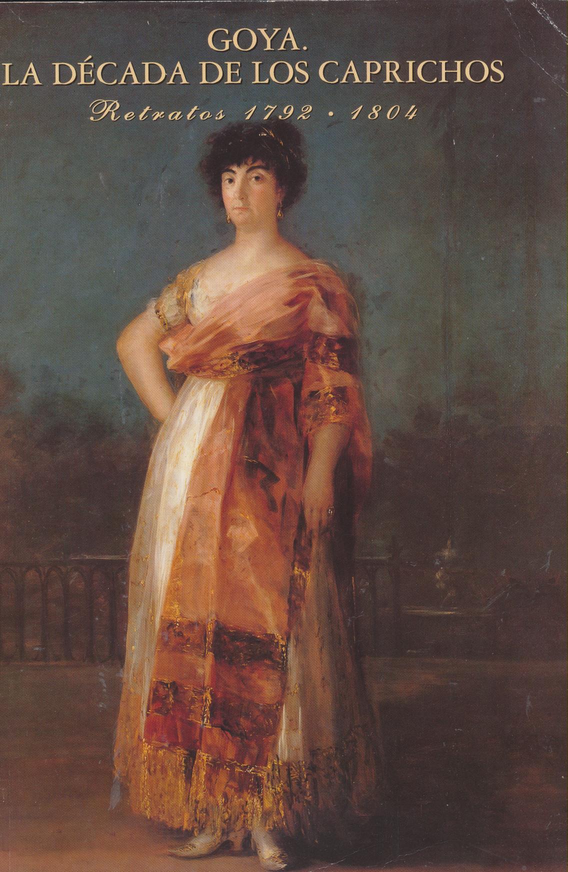 Goya. La Década de los caprichos. Retratos 1792-1804. Fundación Central-Hispano 1992