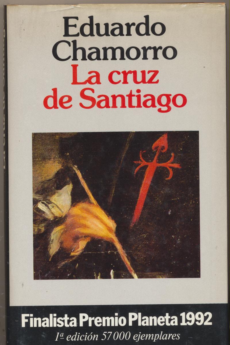 Eduardo Chamorro. La Cruz de Santiago. Planeta 1992. SIN USAR