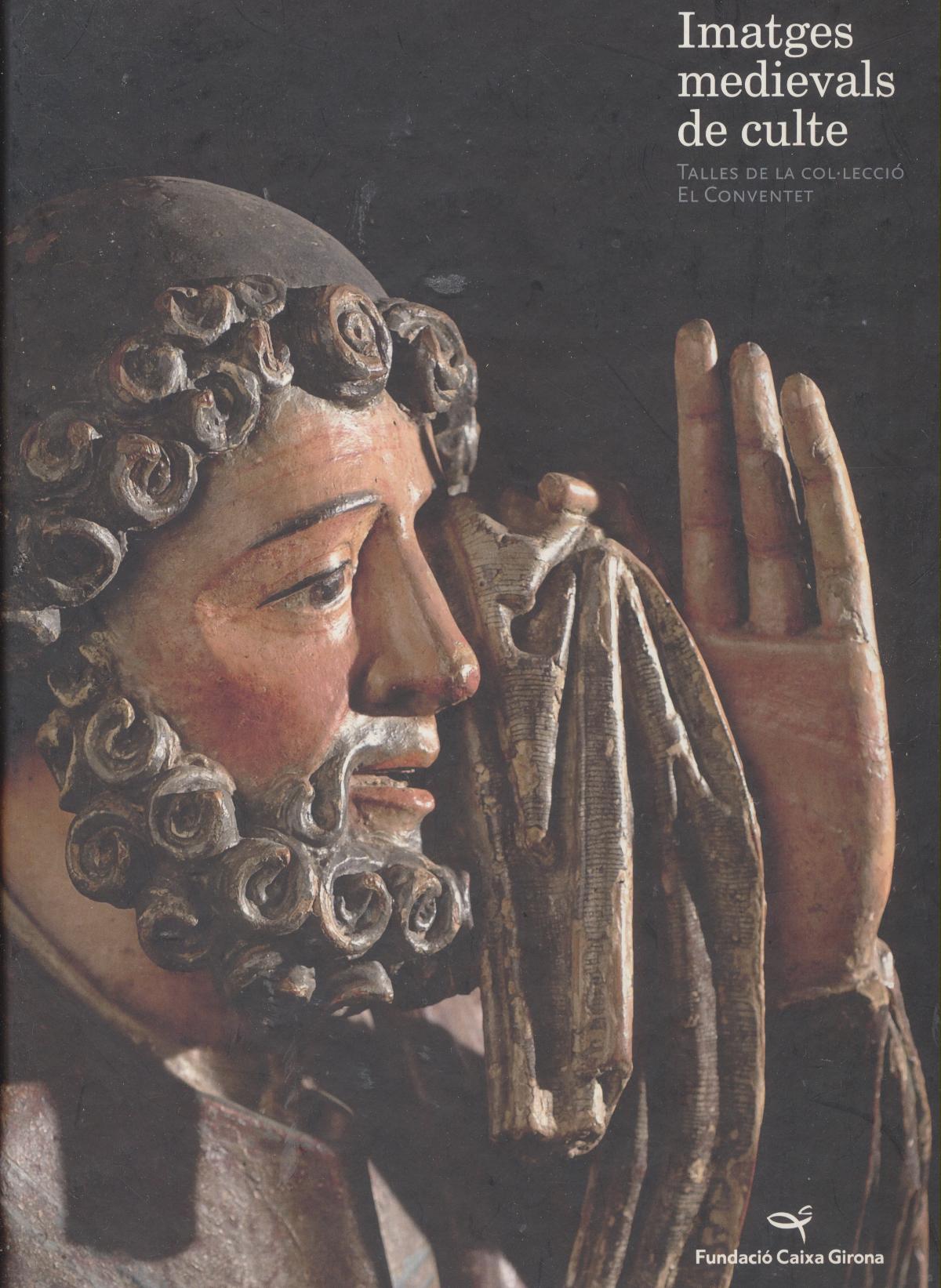 Imatges Medievals de culte. Talles de la col-lecció El convenent fundació Caixa Girona