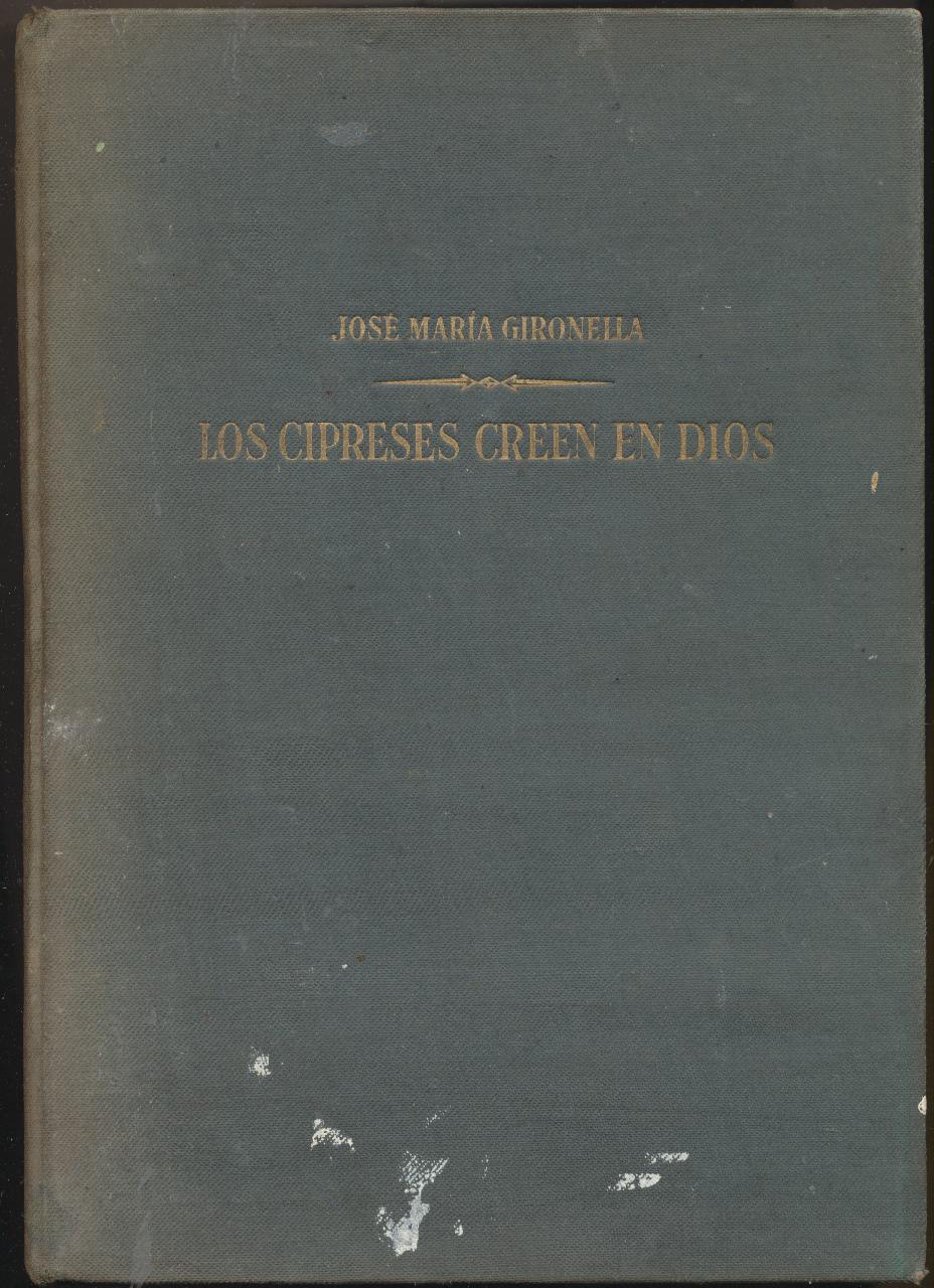 José María Gironella. los Cipreses creen en Dios. 4ª Edición Planeta 1953