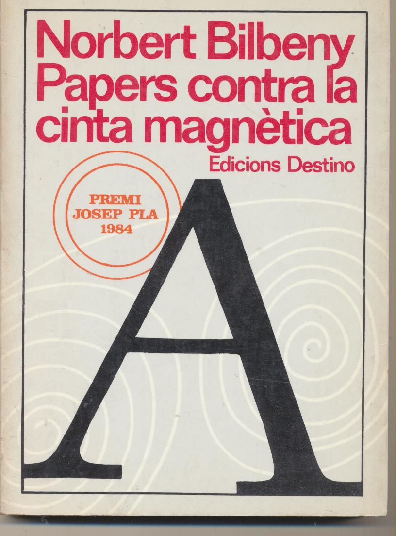 Norbert Bilbeny. Papers contra la cinta magnética. 1ª Edición Destino 1985