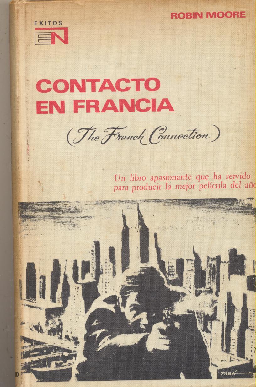 Robin Moore. Contacto en Francia (The French Connection) Novaro 1972