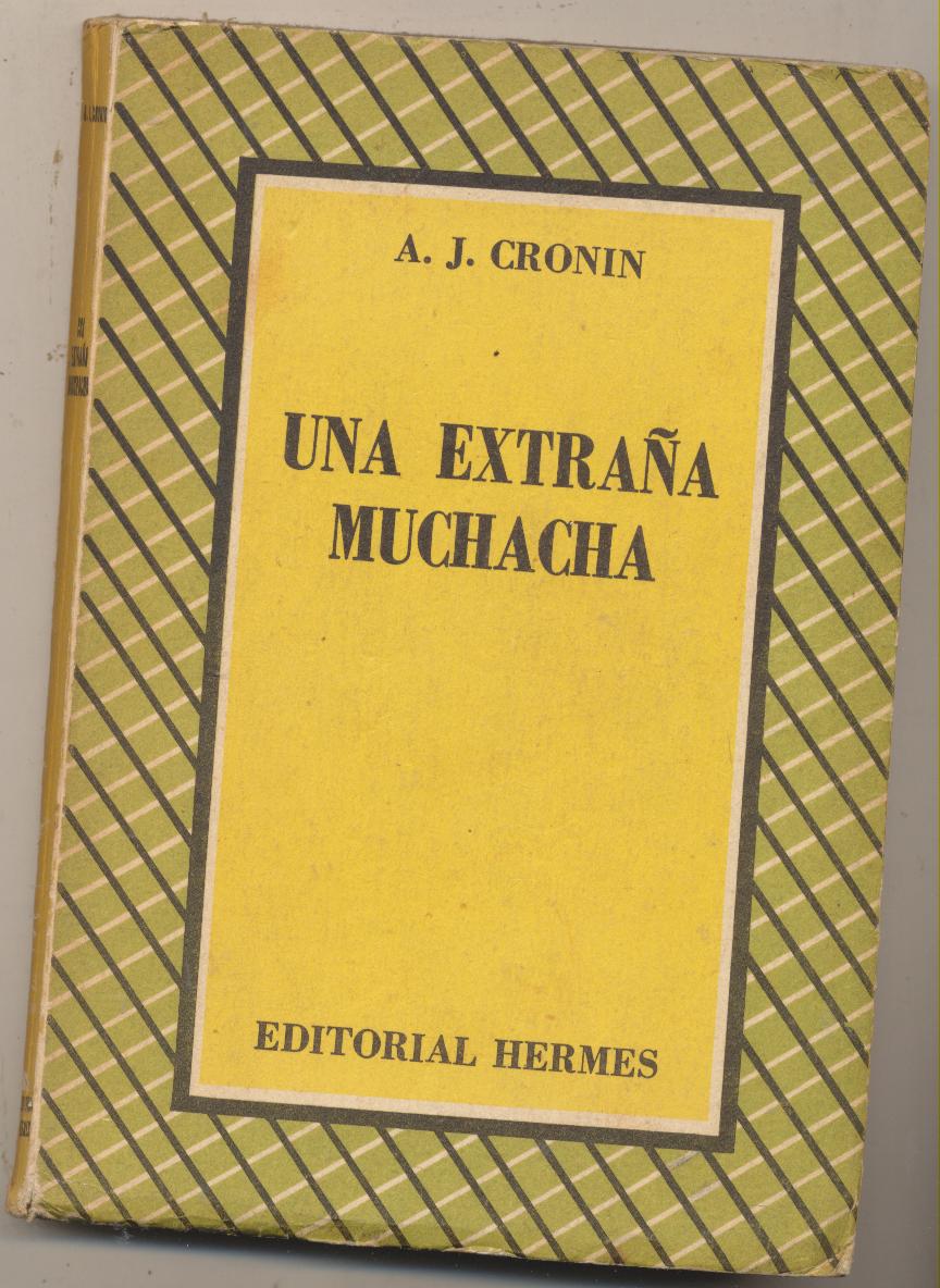 A. J. Cronin. Una extraña muchacha. 2ª Edición Hermes-Méjico 1950