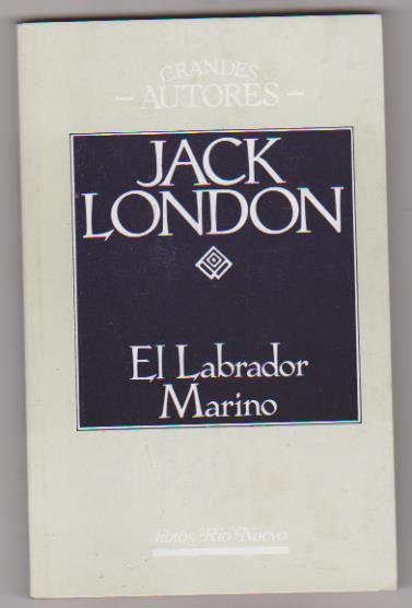 El Labrador marino. Jack London. Río Nuevo 1990. SIN USAR