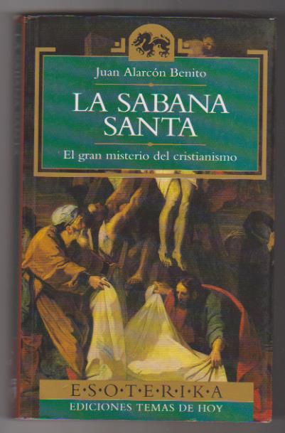 Juan Alarcón Benot. La Sabana Santa. SIN USAR. 1ª Edición Temas de Hoy 1994