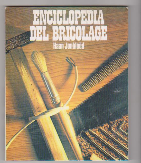 Haan Jonbloëd. Enciclopedia del bricolage. Finhaxel 1982