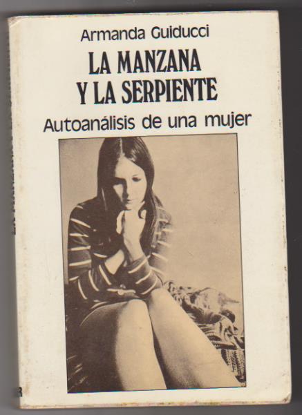 Armanda Guiducci. La Manzana y la Serpiente. Editorial Noguer 1976