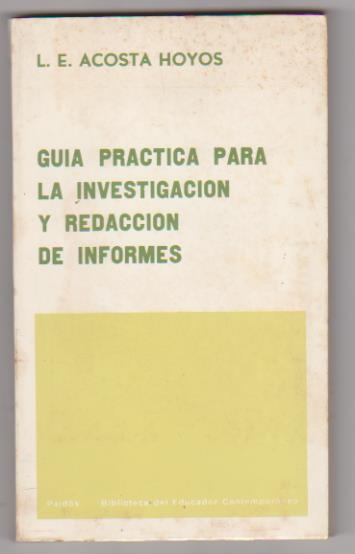 L. E. Acosta Hoyos. Guía Práctica para la investigación y redacción de informes