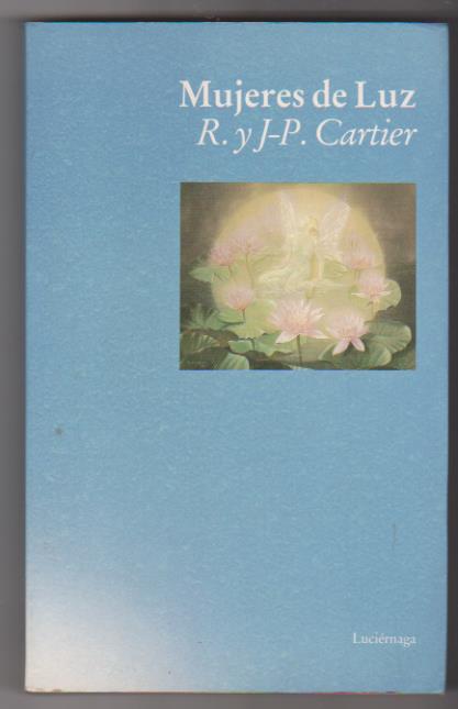 R. y J. P. Cartier. Mujeres de Luz. 1ª Edición Luciérnaga 1992