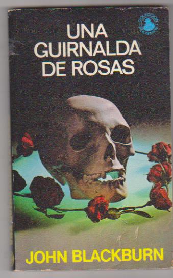 John Blackburn. Una Guirnalda de Rosas. 1ª Edición Picazo 1972. SIN USAR