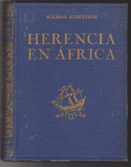 Wilfrid Robertson. Herencia en África. Seix y Barral 1950