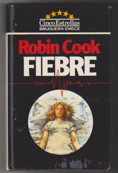 Robin Cook. Fiebre. 1ª Edición Bruguera 1983