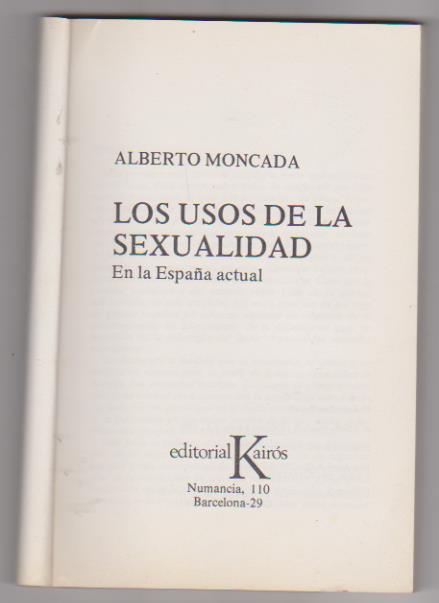 Alberto Moncada. Los usos de la sexualidad en la España actual