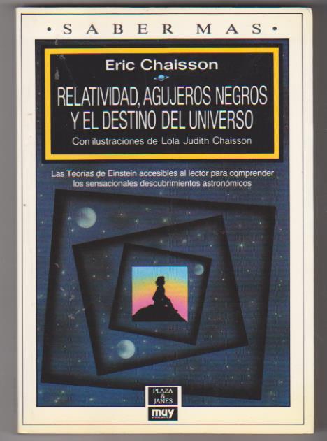 Eric Chaisson. Relatividad, Agujeros Negros y El Destino del Universo