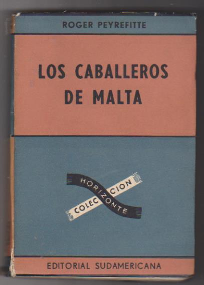Roger Peyrefitte. Los Caballeros de Malta. Editorial Sudamericana-Buenos Aires 1960