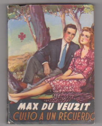 Culto a un recuerdo. Max Du Veuzit. Serie Trébol nº 53. Ediciones Betis 1945