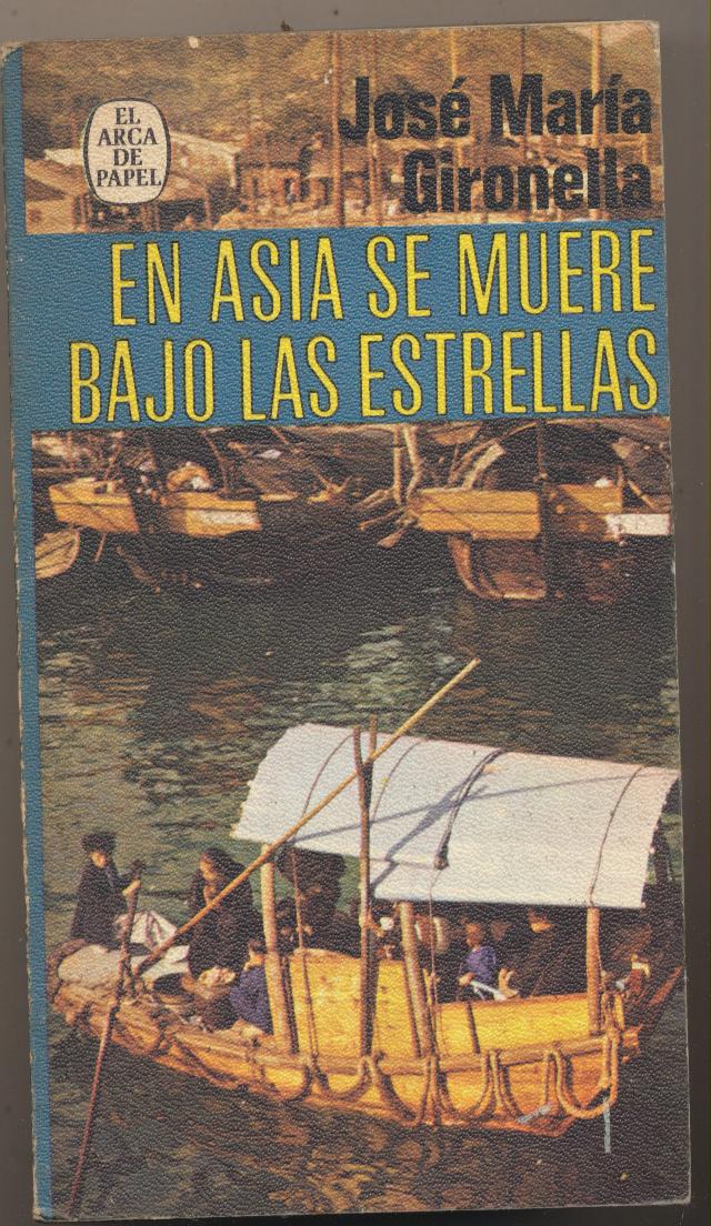 José maría Gironella. En Asia se muere bajo las Estrellas. Plaza & Janés 1974