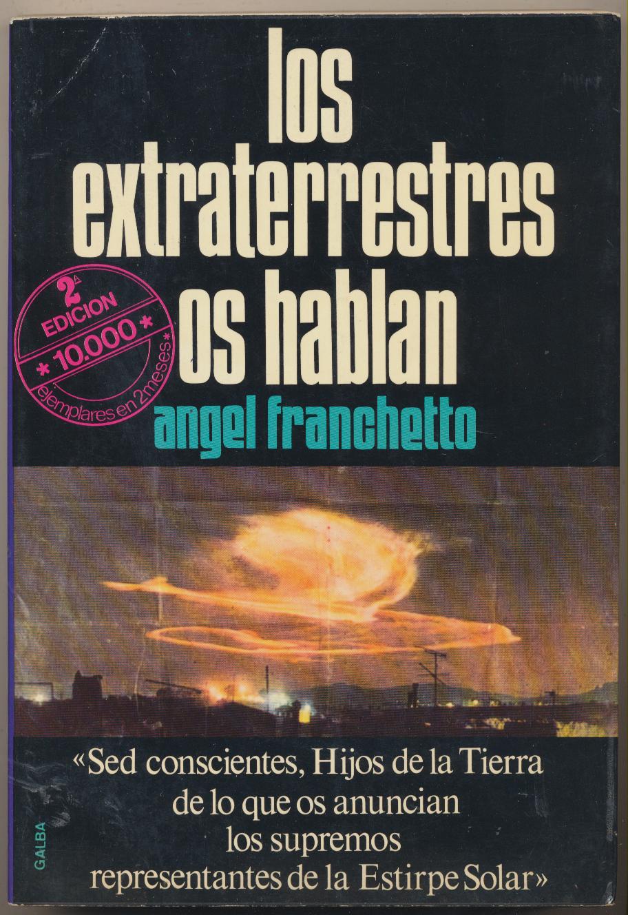 Los Extraterrestres os hablan. Ángel Franchetto. 2ª Edición Galba 1978