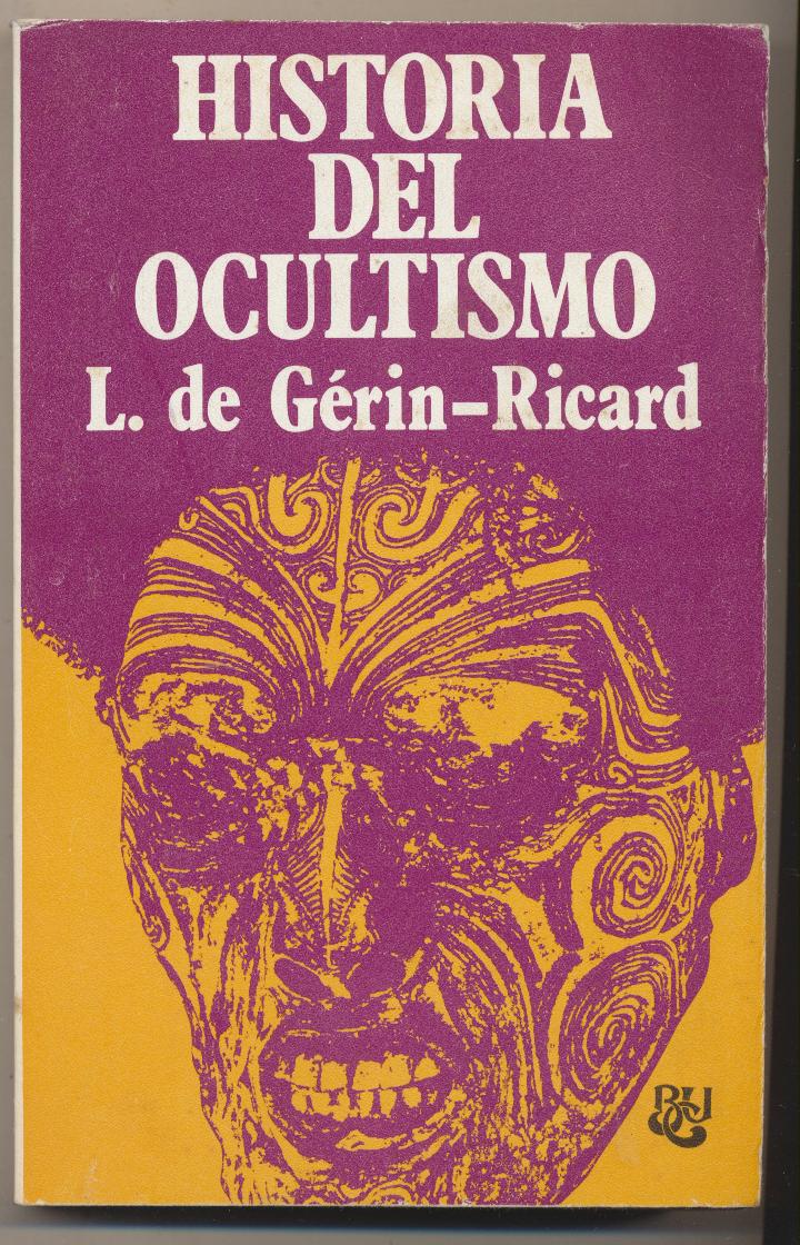 L. de Gérin-Ricard. Historia del ocultismo. 2ª Edición Luis de Caral 1976. SIN USAR