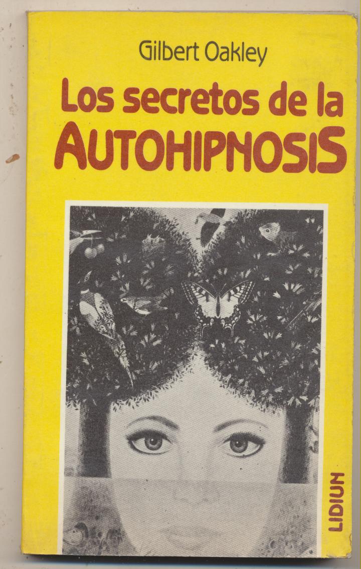 Gilbert Oakley. Los Secretos de la Autohipnosis. Ediciones Lidium-Argentina 1984. SIN USAR