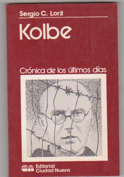 Sergio C. lorit. Kolbe. Crónica de los últimos días. Editorial Ciudad nueva 1982