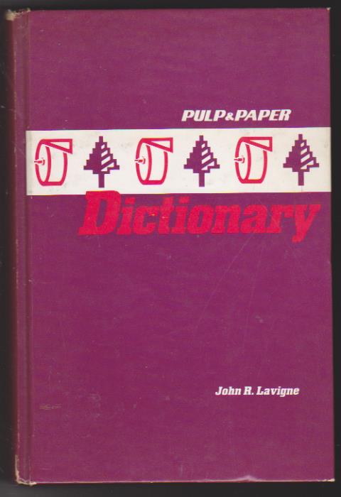 John R. Lavigne. Pulp & Paper Dictionary. Freeman Publications 1986