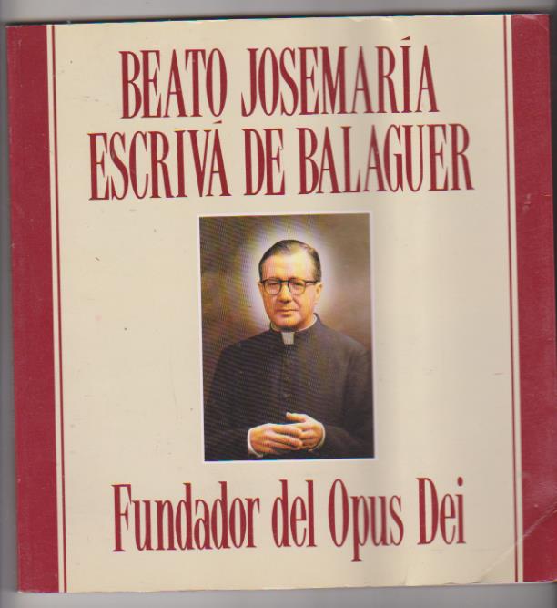Beato Josemaría Escrivá de Balaguer. Fundador del Opus Dei. Opus Dei 1992