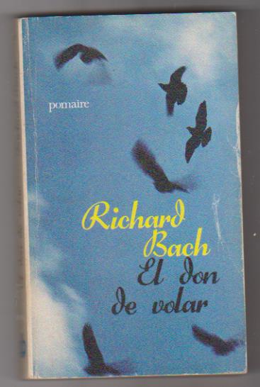 Richard Bach. El Don de volar. Pomaire 1976