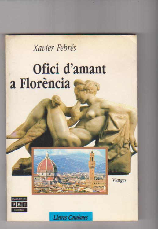 Xavier Febrés. Ofici d´Amant a Florencia. 1ª Edición Plaza & Janés 1989