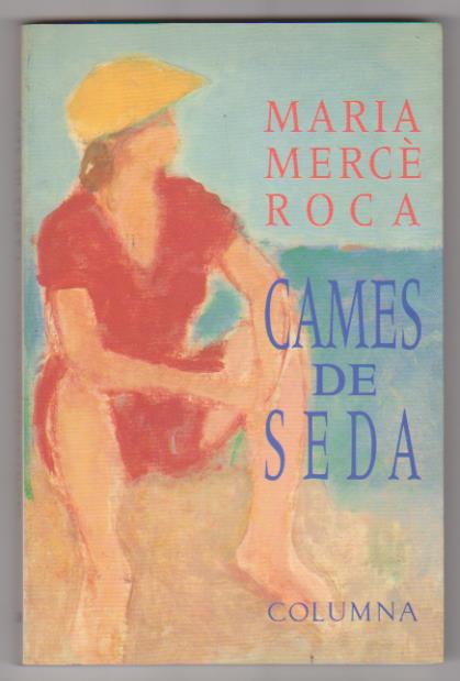 María Mercè Roca. Cames de Seda. 1ª Edición Columna 1993. SIN USAR