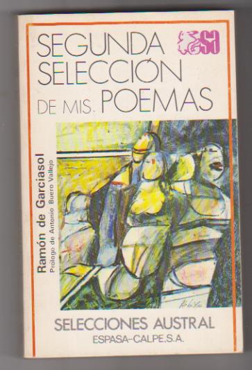 Selecciones Austral nº 71. Segunda Selección de mis Poemas. Ramón de Garciasol. Espasa Calpe 1980. SIN USAR