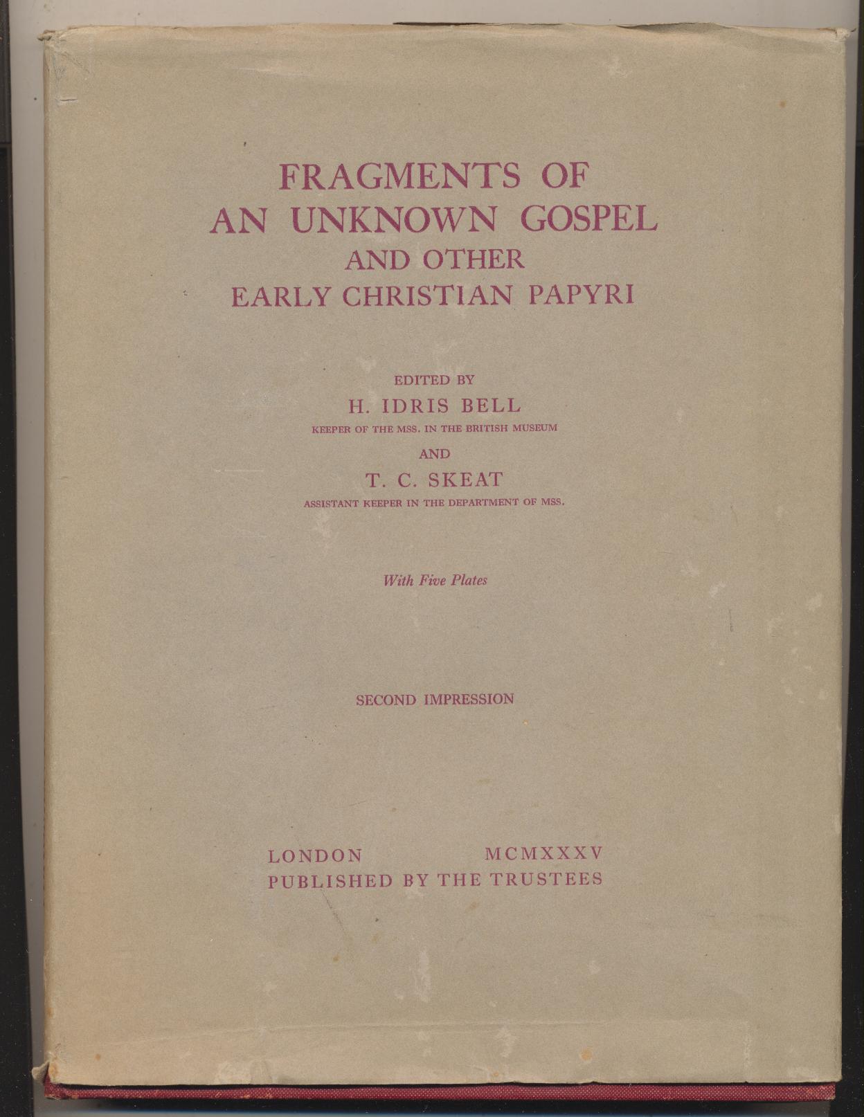 Fragments of an unknown gospel and other early Christian papiry. London 1935