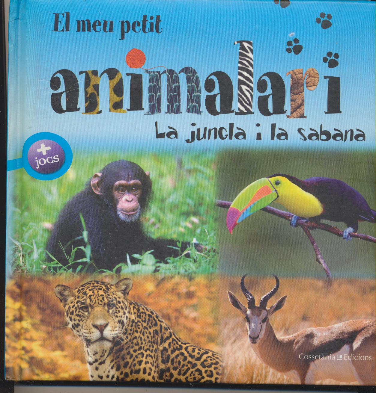 El meu Petit animalari La Jungla i la Sabana. 1ª Edición Cossetania 2010