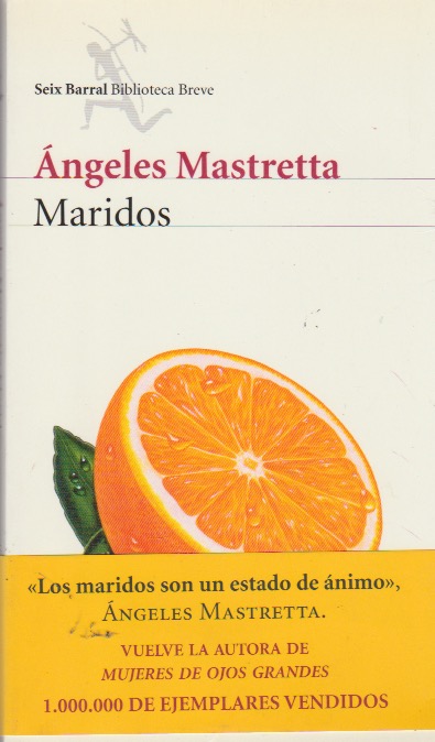 Maridos. Ángeles Mastretta. Seix Barral, 2007