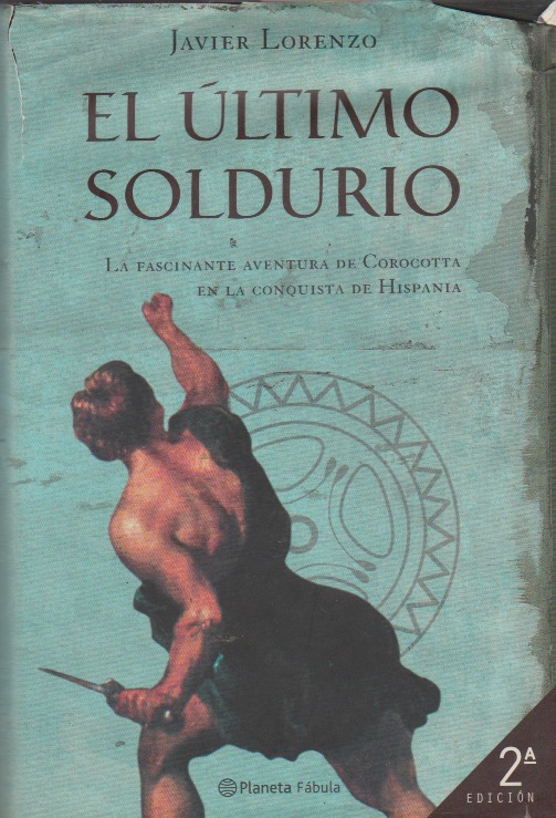 El último Soldurio. Javier Lorenzo. Planeta Fábula, 2005. 2ª Edición
