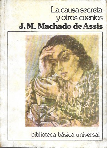 La causa secreta y otros cuentos. J.M. Machado de Assis. 1979