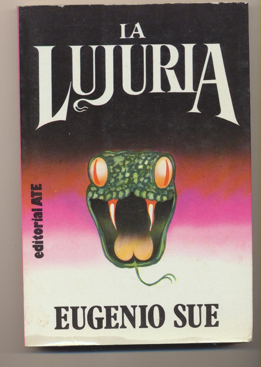 Eugenio Sue. La Lujuria. Editorial A. T. E. 1983. SIN USAR