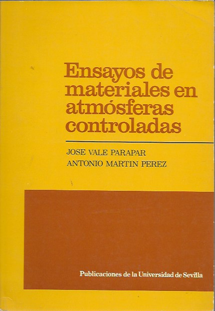 Ensayos de materiales en atmósferas controladas. Vale Parapar, J. y Martín Pérez, A. Universidad de Sevilla, 1985