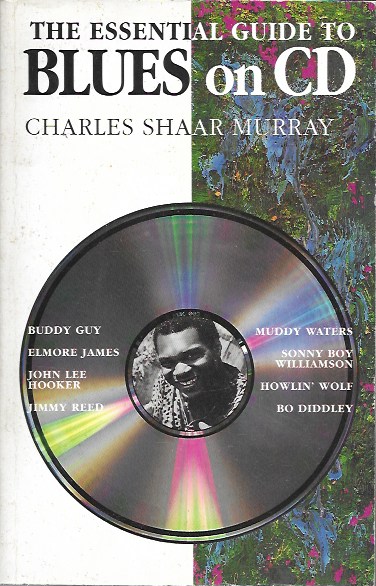 The essential guide to Blues on CD. Charles Shaar Murray. Greenwich, 1995