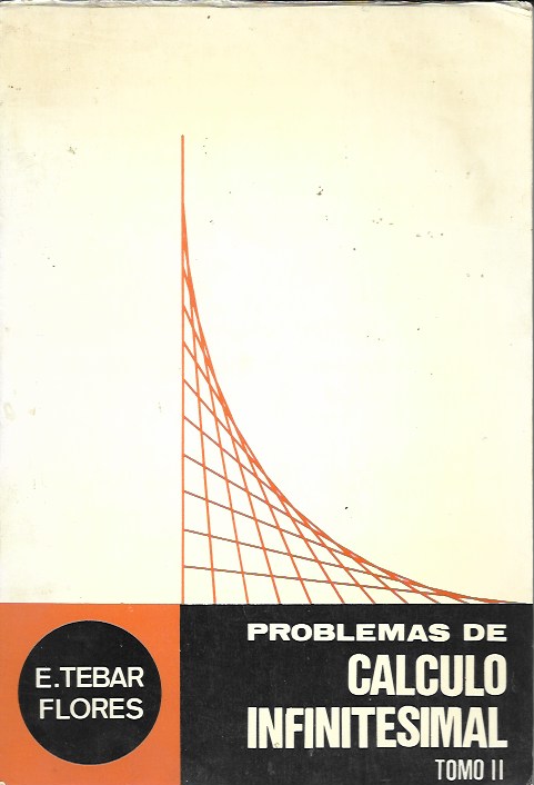 Problemas de Cálculo Infinitesimal, Tomo II. Tebar Flores, E. 1977