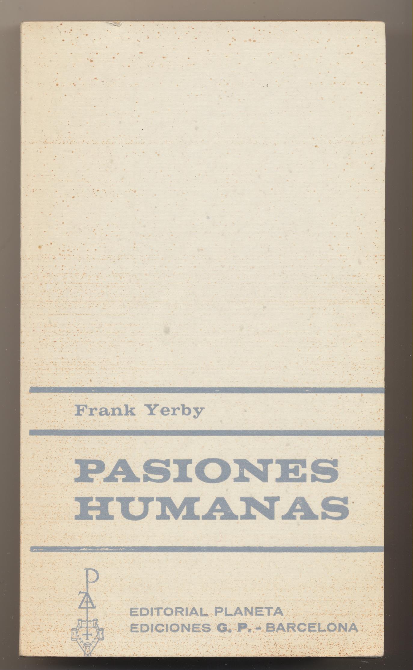 Frank Yerby. Pasiones Humanas. Editorial Planeta 1965