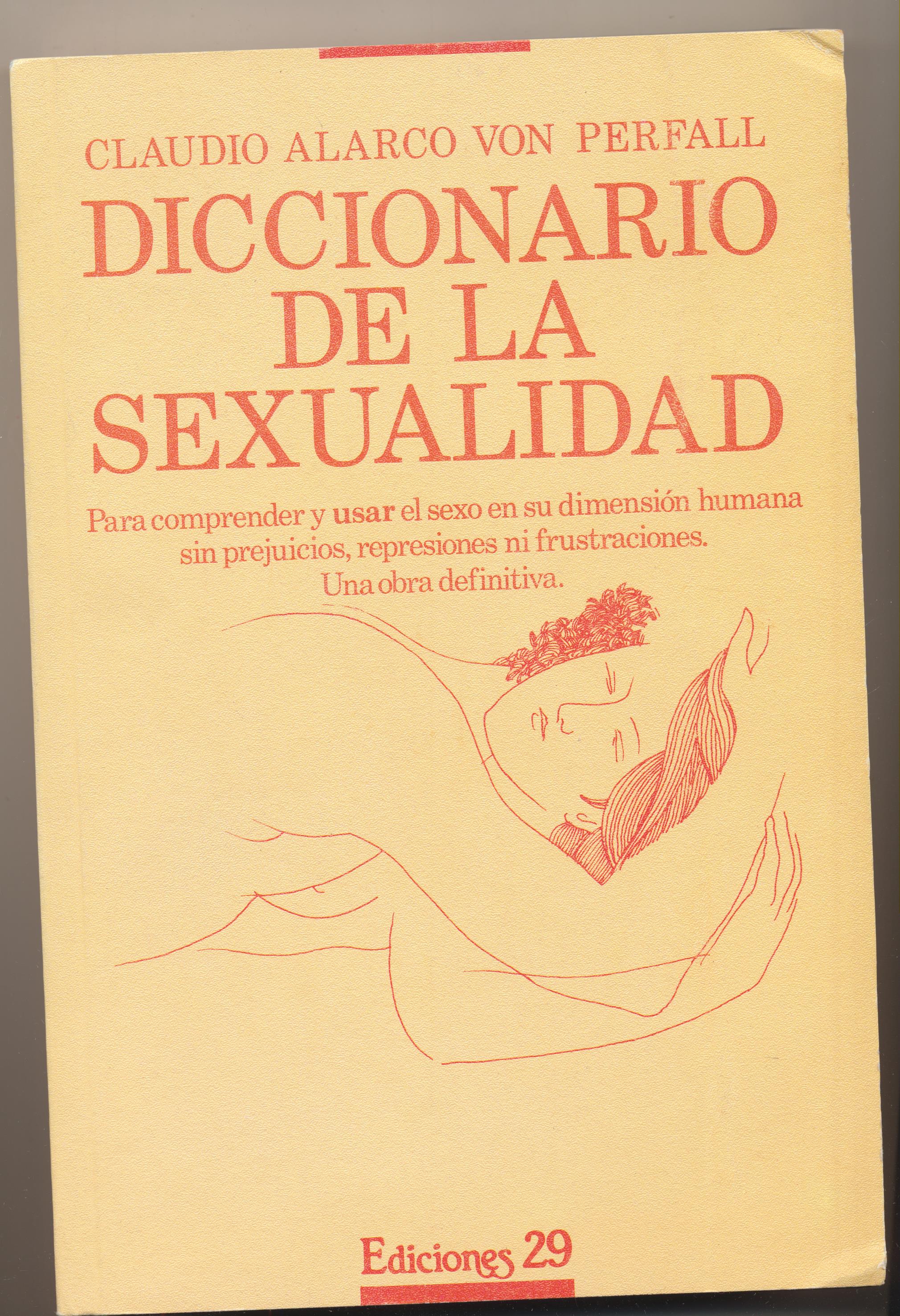 Claudio Alarco von Perfall. Diccionario de la Sexualidad. Ediciones 29 1987. SIN USAR