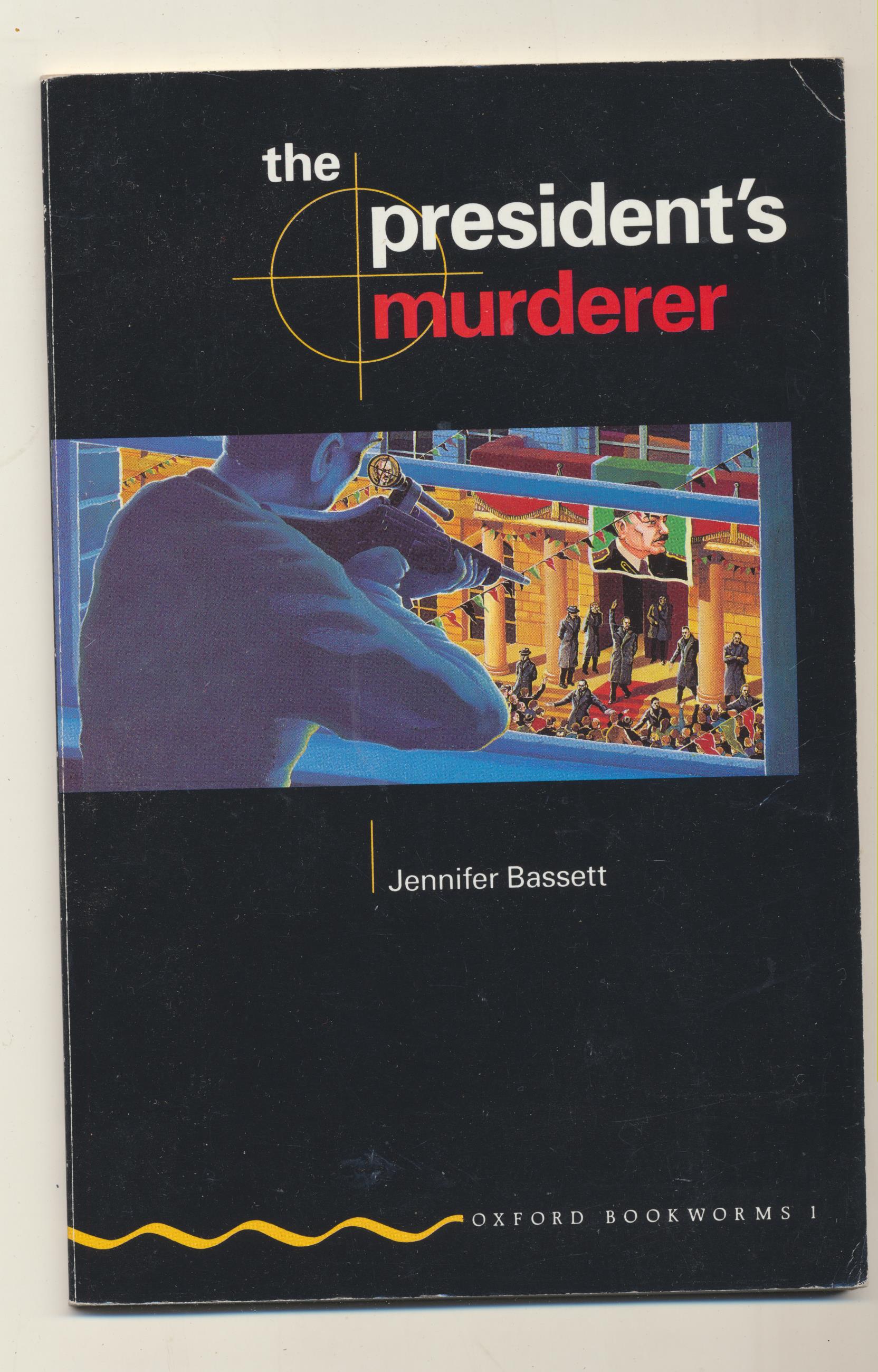 Jennifer Bassett. The President´s murderer. Oxford Unuversity Press. SIN USAR