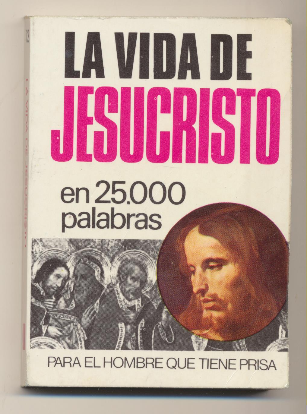 La Vida de Jesucristo en 25.000 palabras. Bruguera 1973