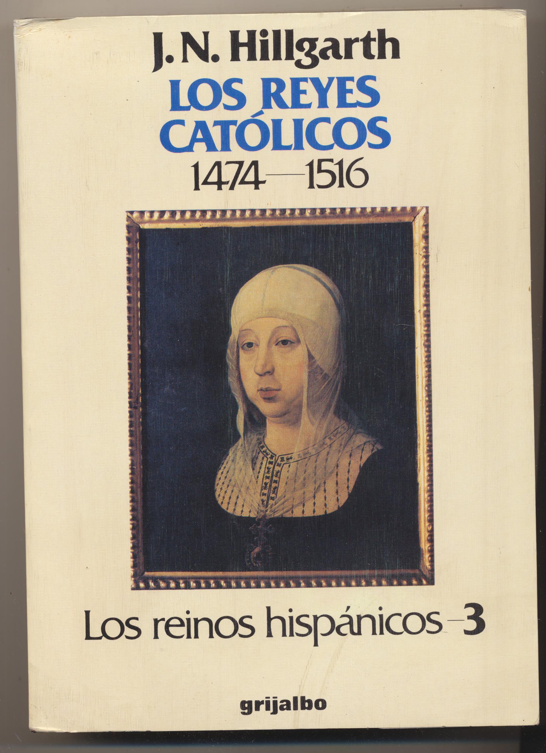J. N. Hillgarth. Los Reyes Católicos. 1474-1516. Grijalbo 1984. SIN USAR