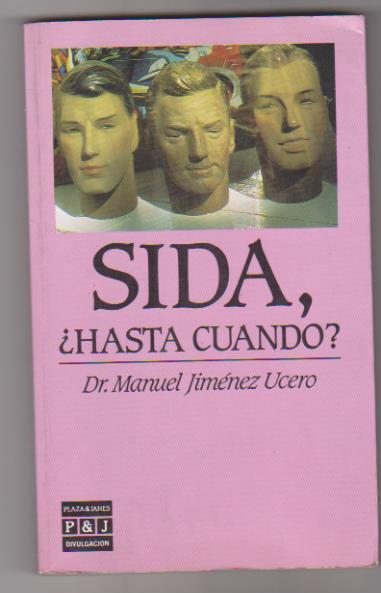 Dr. Manuel Jiménez Ucero. Sida, ¿Hasta cuando? 1ª Edición Plaza & Janés 1986. SIN USAR