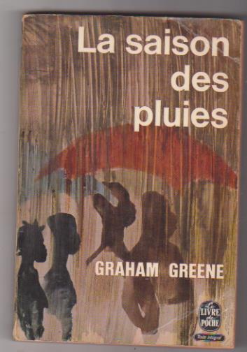 Graham Greene. La saison des pluies. Robert Laffont 1961