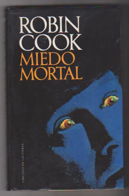 Robin Cook. Miedo Mortal. Círculo de lectores 1990