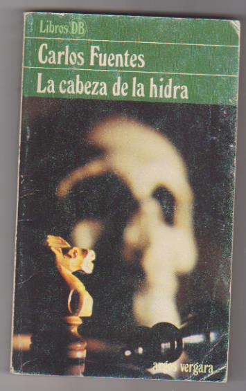 Carlos Fuentes. la Cabeza de la Hidra. Argos Vergara 1979